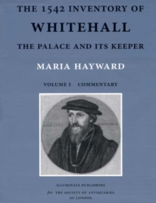 The 1542 Inventory of Whitehall : The Palace and its Keeper, Hardback Book The 1542 Inventory of Whitehall : The Palace and its Keeper, Hardback Book