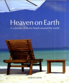 Heaven on Earth : A Calendar of Divine Hotels Around the World, Paperback Book Heaven on Earth : A Calendar of Divine Hotels Around the World, Paperback Book