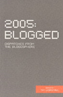 2005 Blogged : Dispatches from the Blogosphere, Paperback Book 2005 Blogged : Dispatches from the Blogosphere, Paperback Book