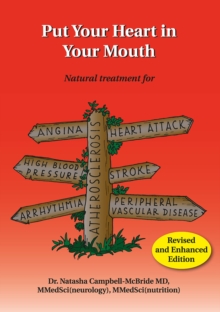 Put Your Heart in Your Mouth : Natural Treatment for Atherosclerosis, Angina, Heart Attack, High Blood Pressure, Stroke, Arrhythmia, Peripheral Vascular Disease