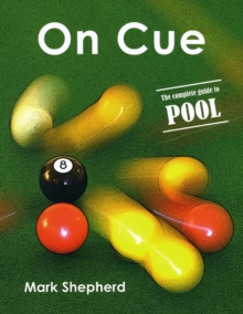 On Cue : The Complete Guide to Pool, Paperback Book On Cue : The Complete Guide to Pool, Paperback Book