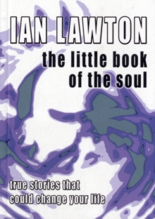The Little Book of the Soul : True Stories That Could Change Your Life, Paperback Book The Little Book of the Soul : True Stories That Could Change Your Life, Paperback Book
