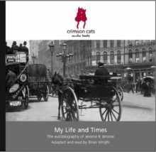 My Life and Times : The Autobiography of Jerome K Jerome, CD-Audio Book My Life and Times : The Autobiography of Jerome K Jerome, CD-Audio Book