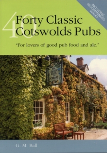 Forty Classic Cotswolds Pubs : For Lovers of Good Pub Food and Ale, Hardback Book Forty Classic Cotswolds Pubs : For Lovers of Good Pub Food and Ale, Hardback Book