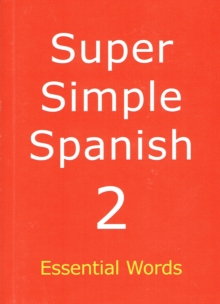 Super Simple Spanish : Essential Words Book 2, Paperback Book Super Simple Spanish : Essential Words Book 2, Paperback Book