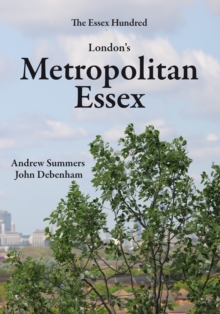 London's Metropolitan Essex : Events and Personalities from Essex in London, Paperback Book London's Metropolitan Essex : Events and Personalities from Essex in London, Paperback Book