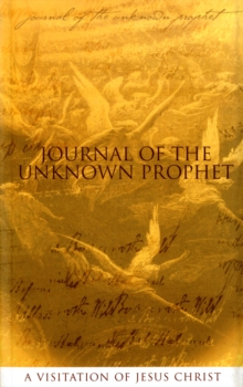 Journal of the Unknown Prophet : A Visitation of Jesus Christ, Paperback Book Journal of the Unknown Prophet : A Visitation of Jesus Christ, Paperback Book