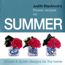 Judith Blacklock's Flower Recipes for Summer, Hardback Book Judith Blacklock's Flower Recipes for Summer, Hardback Book