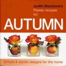 JUDITH BLACKLICKS FLOWER RECIPES FOR AUT, Hardback Book JUDITH BLACKLICKS FLOWER RECIPES FOR AUT, Hardback Book