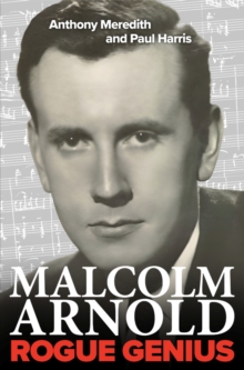 Malcolm Arnold: Rogue Genius