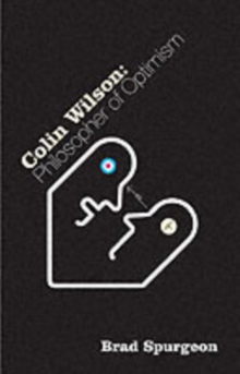 Colin Wilson: Philosopher of Optimism, Paperback / softback Book Colin Wilson: Philosopher of Optimism, Paperback / softback Book