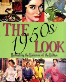 The 1950s Look : Recreating the Fashions of the Fifties, Paperback / softback Book The 1950s Look : Recreating the Fashions of the Fifties, Paperback / softback Book