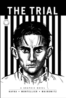 The Trial : A Graphic Novel of Franz Kafka's Classic, Paperback Book The Trial : A Graphic Novel of Franz Kafka's Classic, Paperback Book