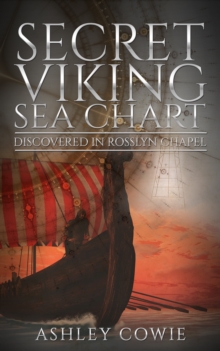 Secret Viking Sea Chart: Discovered in Rosslyn Chapel