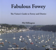 Fabulous Fowey : The Visitor's Guide to Fowey and District, Paperback Book Fabulous Fowey : The Visitor's Guide to Fowey and District, Paperback Book