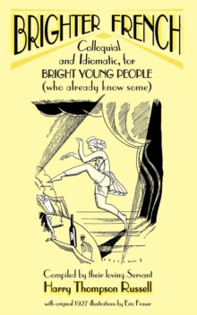 Brighter French : Colloquial and Idiomatic, for Bright Young People (who Already Know Some) v. 1