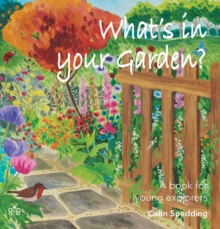 What's in Your Garden? : A Book for Young Explorers