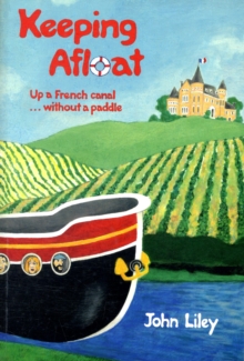 Keeping Afloat : Up a French Canal ... without a Paddle, Paperback Book Keeping Afloat : Up a French Canal ... without a Paddle, Paperback Book
