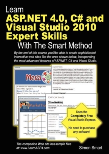 Learn ASP.NET 4.0, C# and Visual Studio 2010 Expert Skills with the Smart Method : Courseware Tutorial for Self-Instruction to Expert Level, Paperback / softback Book Learn ASP.NET 4.0, C# and Visual Studio 2010 Expert Skills with the Smart Method : Courseware Tutorial for Self-Instruction to Expert Level, Paperback / softback Book