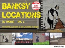 Banksy Locations (& Tours) : An Unofficial History of Art Locations in London Vol.1, Paperback Book Banksy Locations (& Tours) : An Unofficial History of Art Locations in London Vol.1, Paperback Book