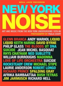 New York Noise : Art and Music from the New York Underground 1978-88, Paperback Book New York Noise : Art and Music from the New York Underground 1978-88, Paperback Book