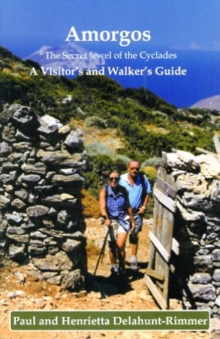 Amorgos: The Secret Jewel of the Cyclades : A Visitor's and Walker's Guide, Paperback Book Amorgos: The Secret Jewel of the Cyclades : A Visitor's and Walker's Guide, Paperback Book