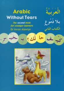 Arabic without Tears : The Second Book for Younger Learners Bk. 2