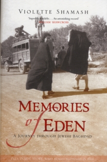 Memories of Eden : A Journey Through Jewish Baghdad