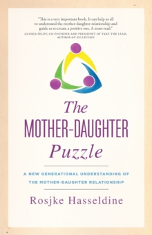 The Mother-Daughter Puzzle : A New Generational Understanding of the Mother-Daughter Relationship
