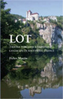 Lot : Travels Through a Limestone Landscape in SouthWest France, Paperback Book Lot : Travels Through a Limestone Landscape in SouthWest France, Paperback Book