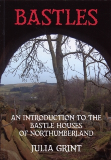 Bastles : An Introduction to the Bastle Houses of Northumberland, Paperback Book Bastles : An Introduction to the Bastle Houses of Northumberland, Paperback Book