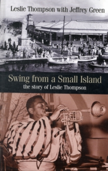Swing from a Small Island : The Story of Leslie Thompson, Hardback Book Swing from a Small Island : The Story of Leslie Thompson, Hardback Book
