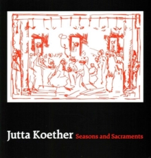 Jutta Koether - Seasons and Sacraments