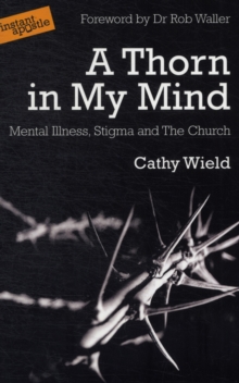 A Thorn in My Mind : Mental Illness. Stigma and the Church, Paperback Book A Thorn in My Mind : Mental Illness. Stigma and the Church, Paperback Book