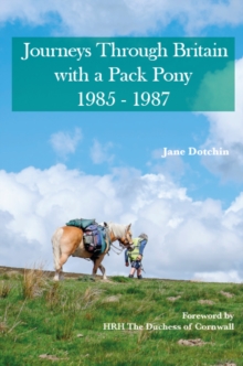 Journeys Through Britain with a Pack Pony : 1985 - 1987