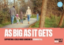 As Big As It Gets (2nd edition) : Supporting a child when someone is seriously ill