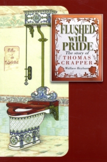Flushed with Pride : The Story of Thomas Crapper, Paperback Book Flushed with Pride : The Story of Thomas Crapper, Paperback Book