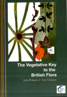 The Vegetative Key to the British Flora : A New Approach to Plant Identification, Paperback Book The Vegetative Key to the British Flora : A New Approach to Plant Identification, Paperback Book