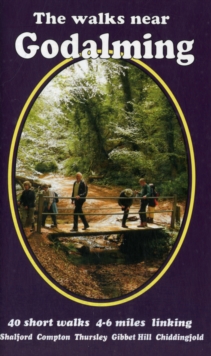 The Walks Near Godalming : 40 Short Walks 4-6 Miles Linking Shalford Compton Thursley Gibbet Hill Chiddingfold, Paperback Book The Walks Near Godalming : 40 Short Walks 4-6 Miles Linking Shalford Compton Thursley Gibbet Hill Chiddingfold, Paperback Book
