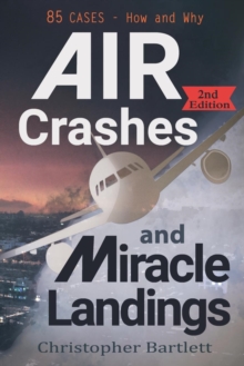 Air Crashes and Miracle Landings : 85 CASES - How and Why