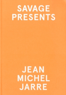 Savage Present Jean Michel Jarre, Paperback Book Savage Present Jean Michel Jarre, Paperback Book