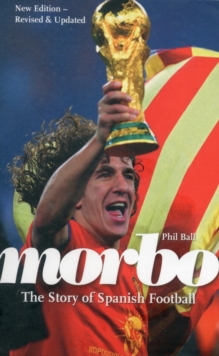 Morbo : The Story of Spanish Football, Paperback Book Morbo : The Story of Spanish Football, Paperback Book