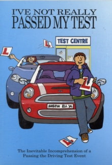 I've Not Really Passed My Driving Test, Paperback Book I've Not Really Passed My Driving Test, Paperback Book