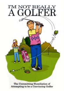 I'm Not Really a Golfer, Paperback Book I'm Not Really a Golfer, Paperback Book