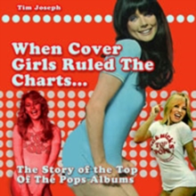 When Cover Girls Ruled The Charts : The Story of the Top of the Pops Albums, Paperback / softback Book When Cover Girls Ruled The Charts : The Story of the Top of the Pops Albums, Paperback / softback Book