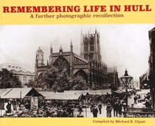 Remembering Life in Hull : A Further Photographic Recollection, Paperback / softback Book Remembering Life in Hull : A Further Photographic Recollection, Paperback / softback Book