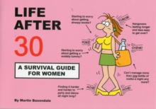 Life After 30 - A Survival Guide for Women, Paperback Book Life After 30 - A Survival Guide for Women, Paperback Book