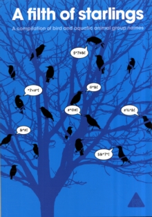 A Filth of Starlings : A Compilation of Bird and Aquatic Animal Group Names, Paperback / softback Book A Filth of Starlings : A Compilation of Bird and Aquatic Animal Group Names, Paperback / softback Book