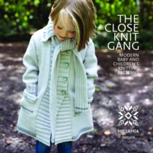 The Close Knit Gang : Modern Babies and Children's Knitting Patterns, Paperback Book The Close Knit Gang : Modern Babies and Children's Knitting Patterns, Paperback Book