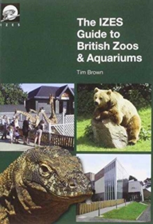 The IZES Guide to British Zoos & Aquariums, Paperback Book The IZES Guide to British Zoos & Aquariums, Paperback Book